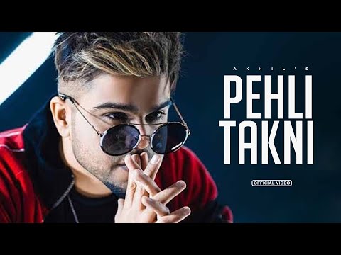 PEHLI TAKNI : Akhil | New Punjabi Songs 2022 , Latest Punjabi Songs