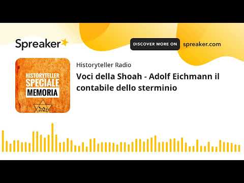 Voci della Shoah - Adolf Eichmann il contabile dello sterminio (part 1 di 4)