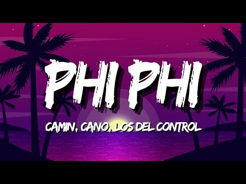 Camin, Cano, Los Del Control - PHI PHI (Letra/Lyrics)