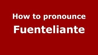 How to pronounce Fuenteliante