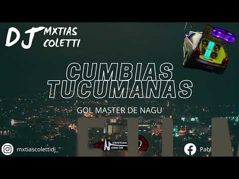 CUMBIAS TUCUMANAS - MXTIAS COLETTI DJ | GOL MASTER DE NAGU 😎