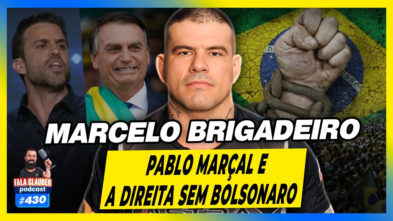 MARCELO BRIGADEIRO - PABLO MARÇAL E A DIREITA SEM BOLSONARO - #430
