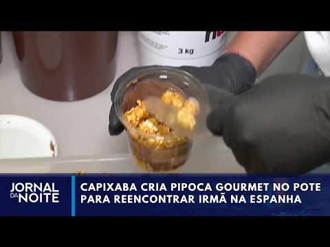 Capixaba cria pipoca gourmet no pote para reencontrar irmã na Espanha