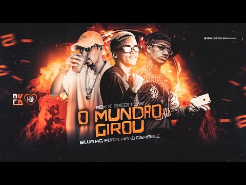 O MUNDÃO GIROU - NOSSA SILVA TU MUDOU FICOU BONITO DO NADA - MC FURIA, MANO DEMBELE, SILVA MC
