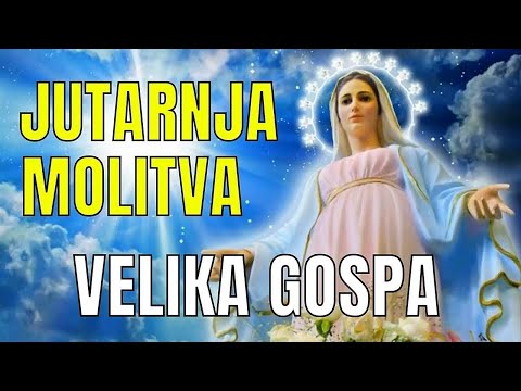 Časoslov: JUTARNJA MOLITVA - VELIKA GOSPA, SVETKOVINA
