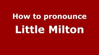How to pronounce Little Milton