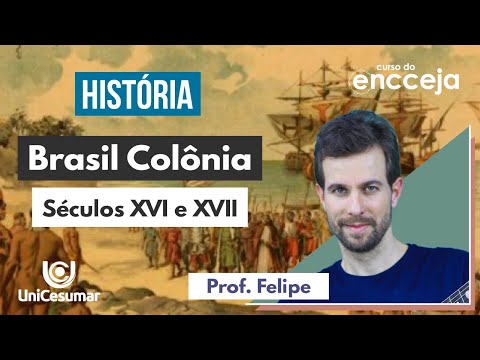BRASIL COLÔNIA (SÉCULOS XVI E XVII) | RESUMO DE HISTÓRIA PARA O ENCCEJA