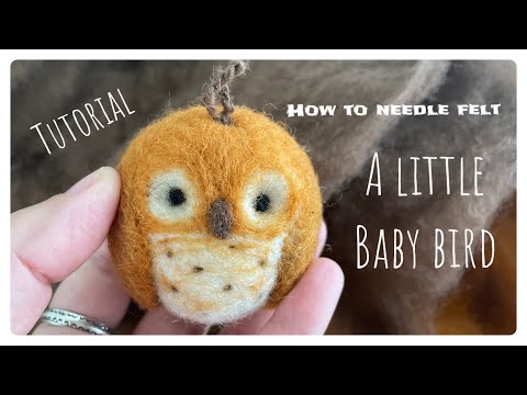 How to needle felt a little baby bird - beginners tutorial