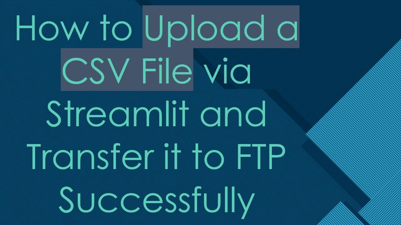How to Upload a CSV File via Streamlit and Transfer it to FTP Successfully