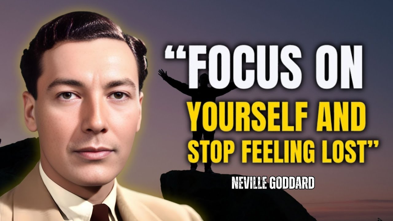 Neville Goddard - Focus On Yourself And Stop Feeling Lost