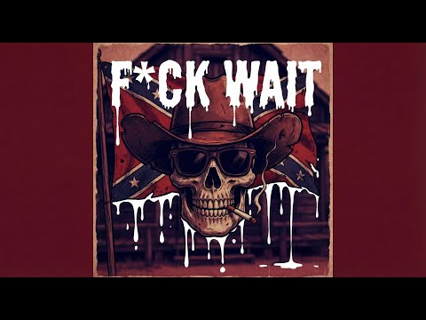 F*CK WAIT | Dark Outlaw Country Rap | Aggressive Southern Rap