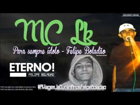 Mc LK Trajadão - Para sempre ídolo - Homenagem Pro Felipe Boladão