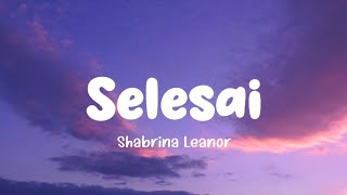 Download lagu Shabrina Leanor - Selesai (Lirik Lagu) mp3