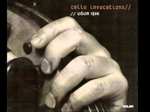 Uğur Işık - Cello Invocation- Essanaa