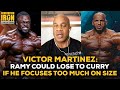 Victor Martinez: If Big Ramy Focuses Too Much On Size He Can Lose To Brandon Curry