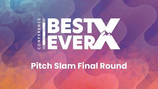 Best Ever Conference X: Pitch Slam Final Round