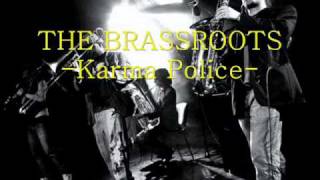 Brassroots - Karma Police  (Radiohead Cover)