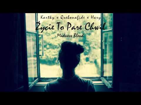 #7. Kartky x Quebonafide x Hary - Życie To Pare Chwil (Madness Blend) NOWOŚĆ 2017! [#034]