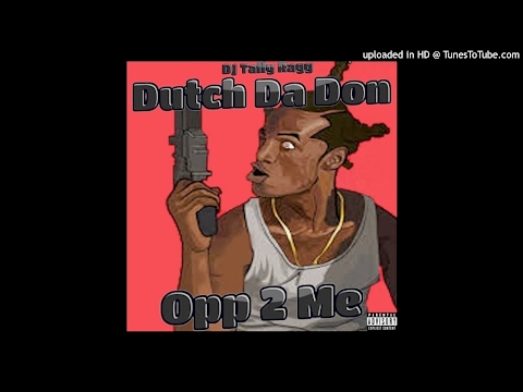 Dutch Da Don - Opp 2 Me