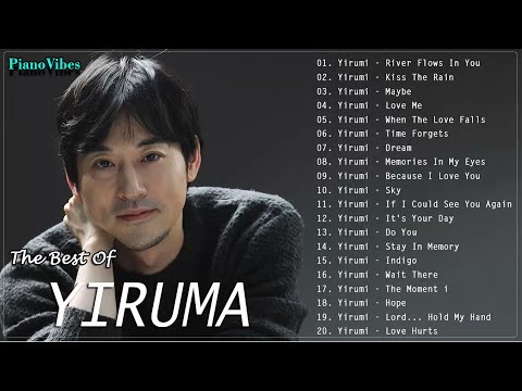 YIRUMA Greatest Hits Piano 2024 - Best Song Of YIRUMA - Best Piano Instrumental Music 2024