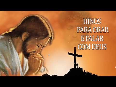 60 Hinos Para Orar e Falar Com Deus - Melhores Músicas Gospel Para Ouvir - Top Louvores