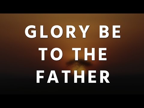 Glory be to the Father - Hymn