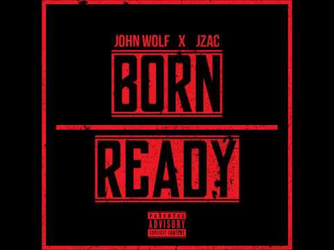 John Wolf- Born Ready (Ft. JZAC) Video