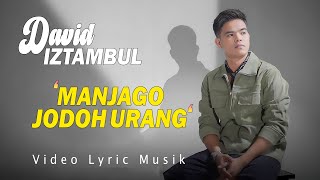 Download lagu David Iztambul - Manjago Jodoh Urang (Lyric ) mp3
