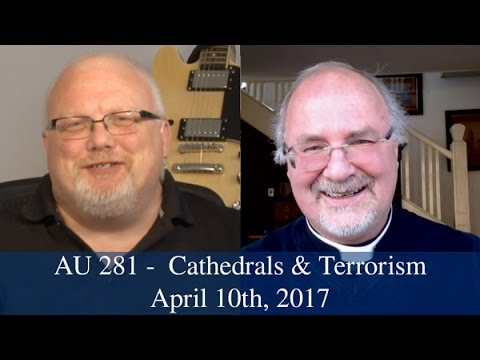 Anglican Unscripted #281 -  Cathedrals & Terrorism
