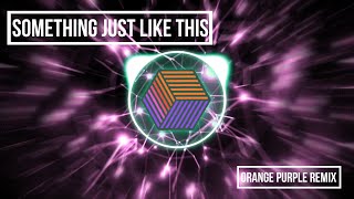 Download lagu The Chainsmokers & Coldplay - Something Just Like This (Orange Purple Remix)(Extended) mp3
