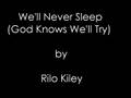 We'll Never Sleep (God Knows We'll Try) - Rilo Kiley