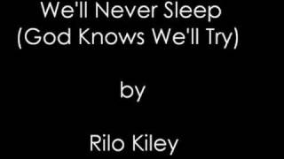 We&#39;ll Never Sleep (God Knows We&#39;ll Try) - Rilo Kiley