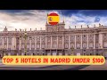 Top 5 AFFORDABLE Hotels in MADRID, Spain for less than $100