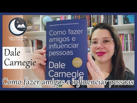 COMO FAZER AMIGOS E INFLUENCIAR PESSOAS - DALE CARNEGIE ?? | RAQUEL CAVALCANTE