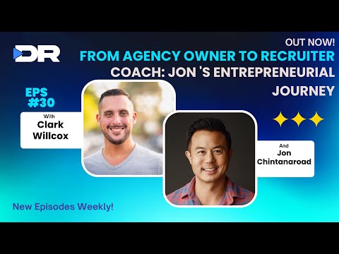 #30 - From Agency Owner to Recruiter Coach: Jon Chintanaroad's Entrepreneurial Journey