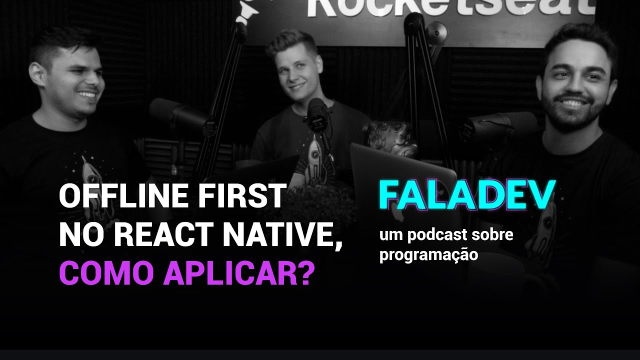 Offline First no React Native, como aplicar? | Podcast FalaDev #17