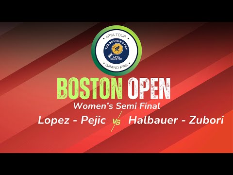 2026 Boston Open - Women's Semi Final - Lopez/Pejic vs. Halbauer/Zubori