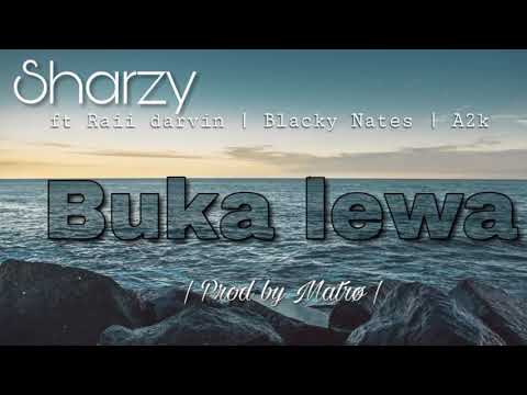 Sharzy- Buka lewa ft Raii darvin, Blacky nates & A2k