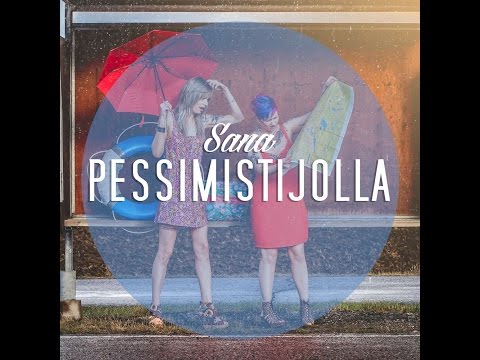SANA - PESSIMISTIJOLLA (virallinen musiikkivideo)