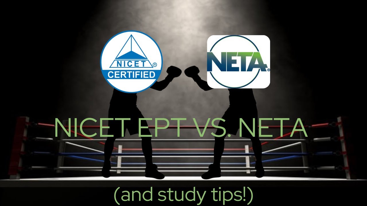 NETA vs NICET EPT - Which one's better? (Plus exam study tips!)