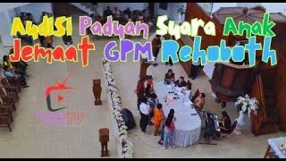 Audisi Paduan Suara Anak Jemaat GPM Rehoboth