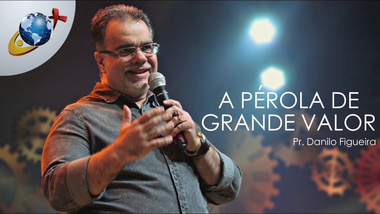 A PÉROLA DE GRANDE VALOR | Pr. Danilo Figueira
