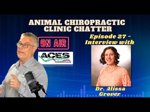 Animal Chiropractic Clinic Chatter EP 27 | Episode 27 - Interview w/ Dr. Alisa Grover