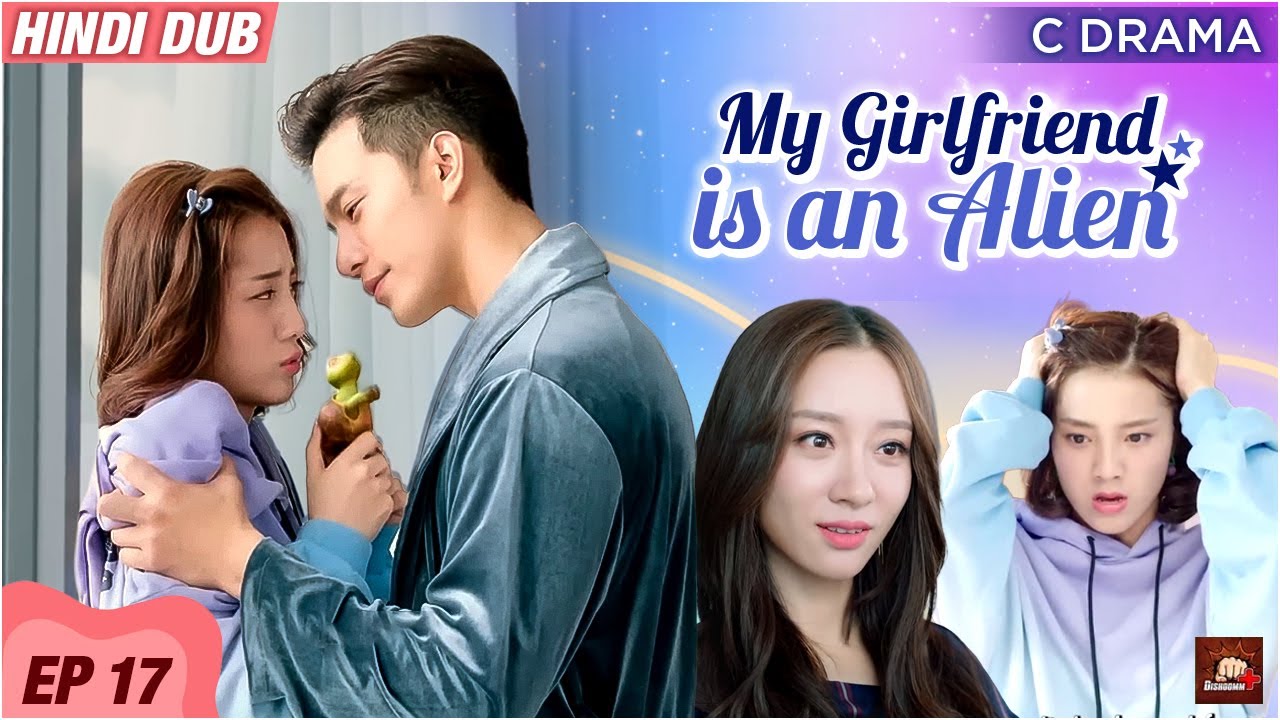 My Girlfriend Is an Alien - Ep #17 | Eng Subs | Hindi Dubbed C Drama | Fantasy Romance Web Series