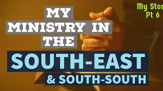 My Ministry in the South-East and South-South. - My story pt 6