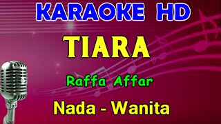 Download lagu TIARA - Raffa Affar | KARAOKE Nada Wanita  [ A# = DO ] mp3