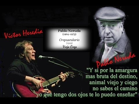 VICTOR HEREDIA - VIEJO CIEGO (PABLO NERUDA)