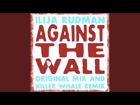 against the wall (killer whale Remix)