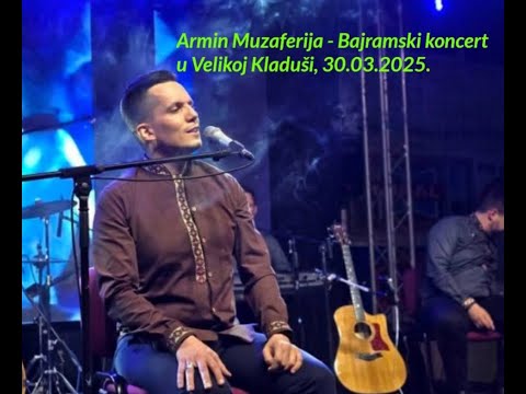 Armin Muzaferija - Bajramski koncert u Velikoj Kladuši 30.03.2025.
