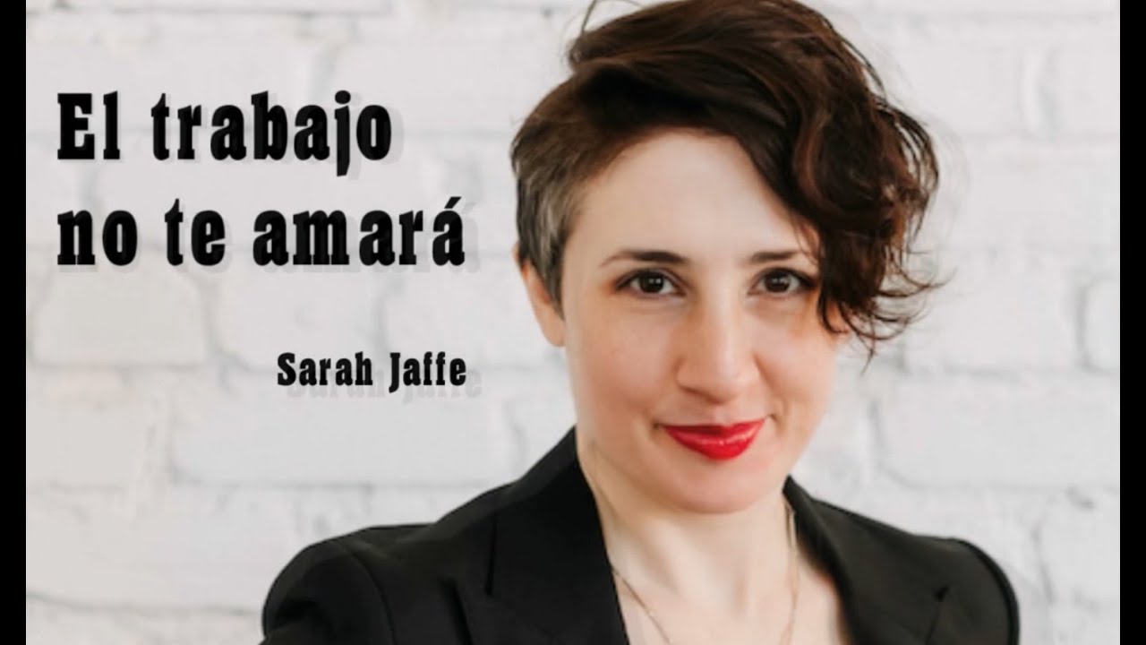 El Trabajo no te amará - Sarah Jaffe